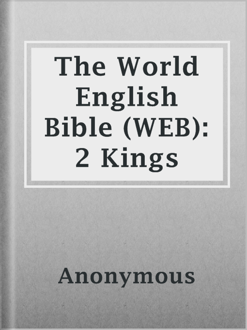 Title details for The World English Bible (WEB): 2 Kings by Anonymous - Available